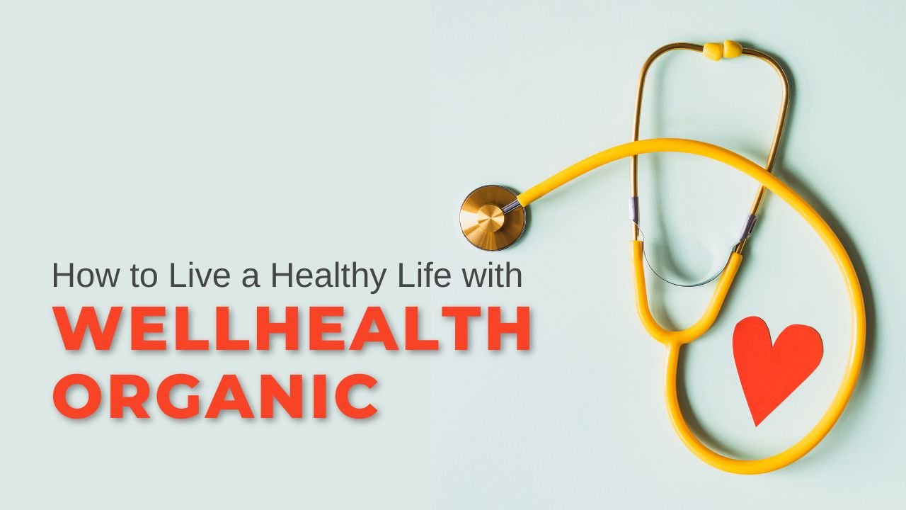 healthy life wellhealthorganic