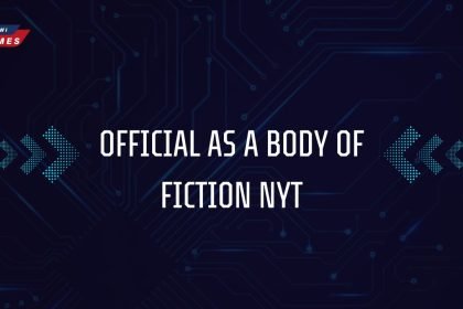 official as a body of fiction nyt