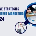 Effective Strategies for Content Marketing in 2024