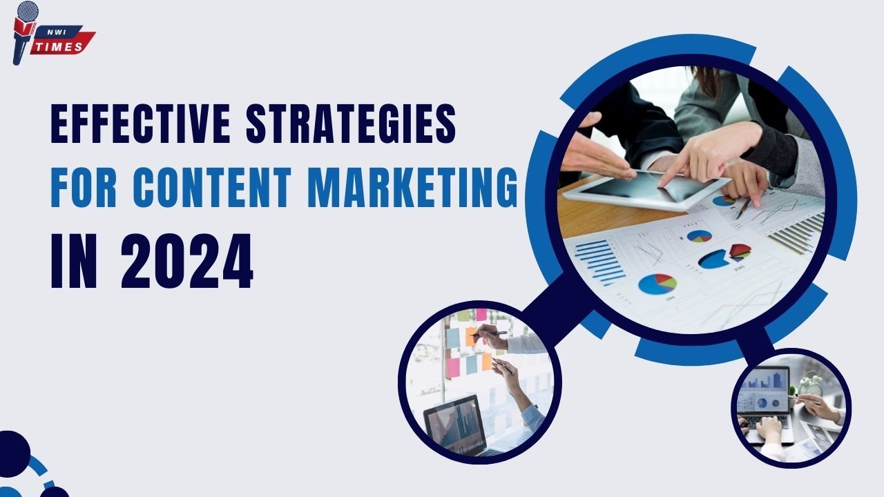 Effective Strategies for Content Marketing in 2024