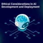 Ethical Considerations in AI Development and Deployment