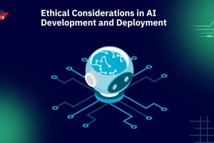 Ethical Considerations in AI Development and Deployment