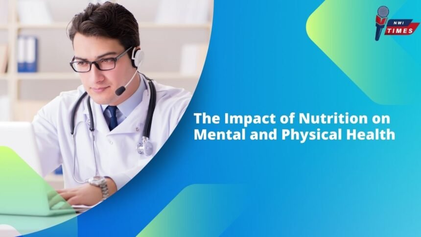 The Impact of Nutrition on Mental and Physical Health