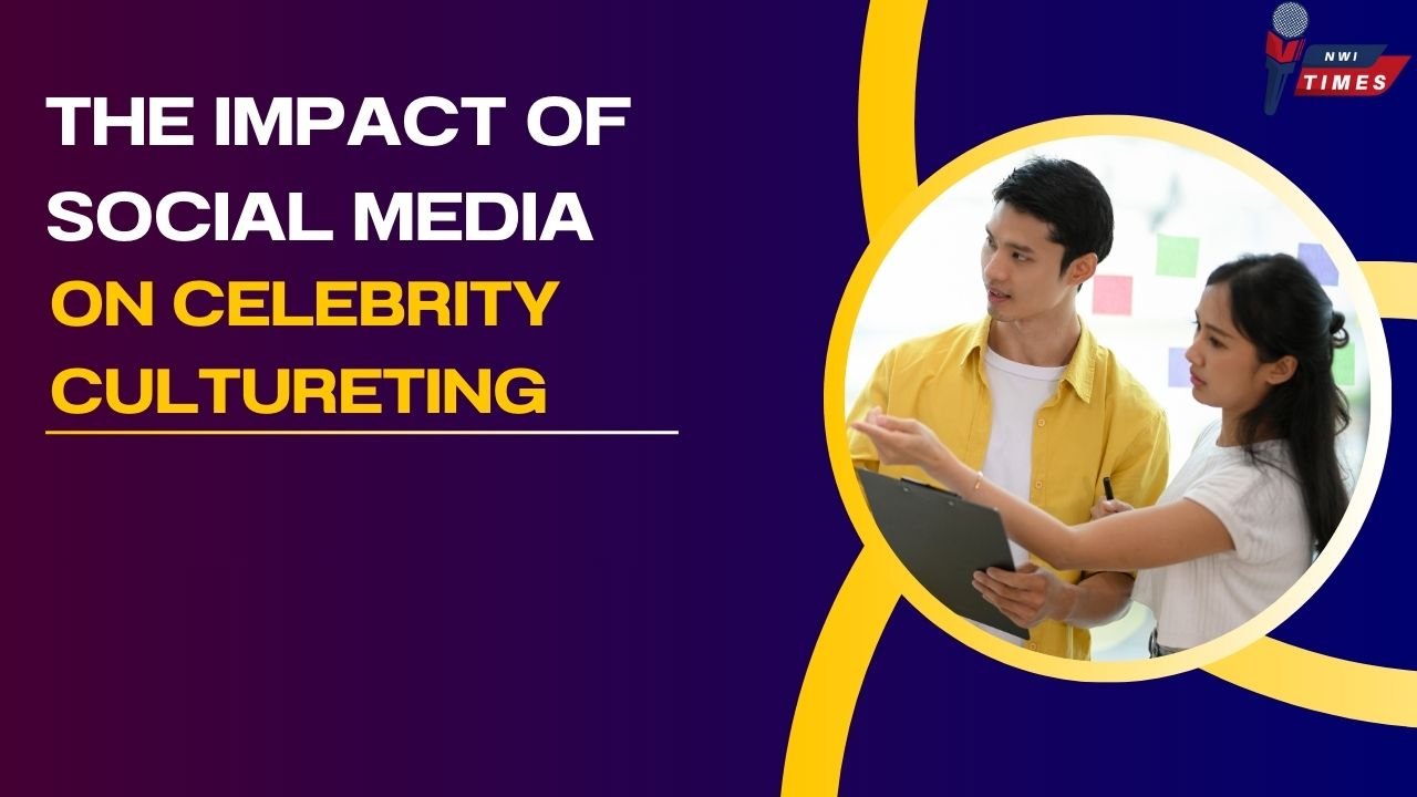 The Impact of Social Media on Celebrity Culture