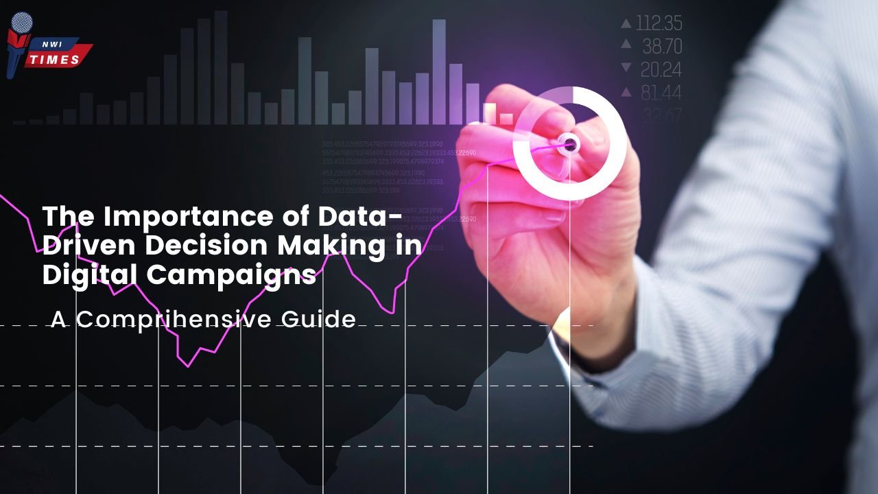 The Importance of Data-Driven Decision Making in Digital Campaigns