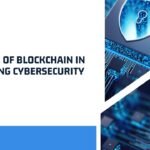 The Role of Blockchain in Enhancing Cybersecurity