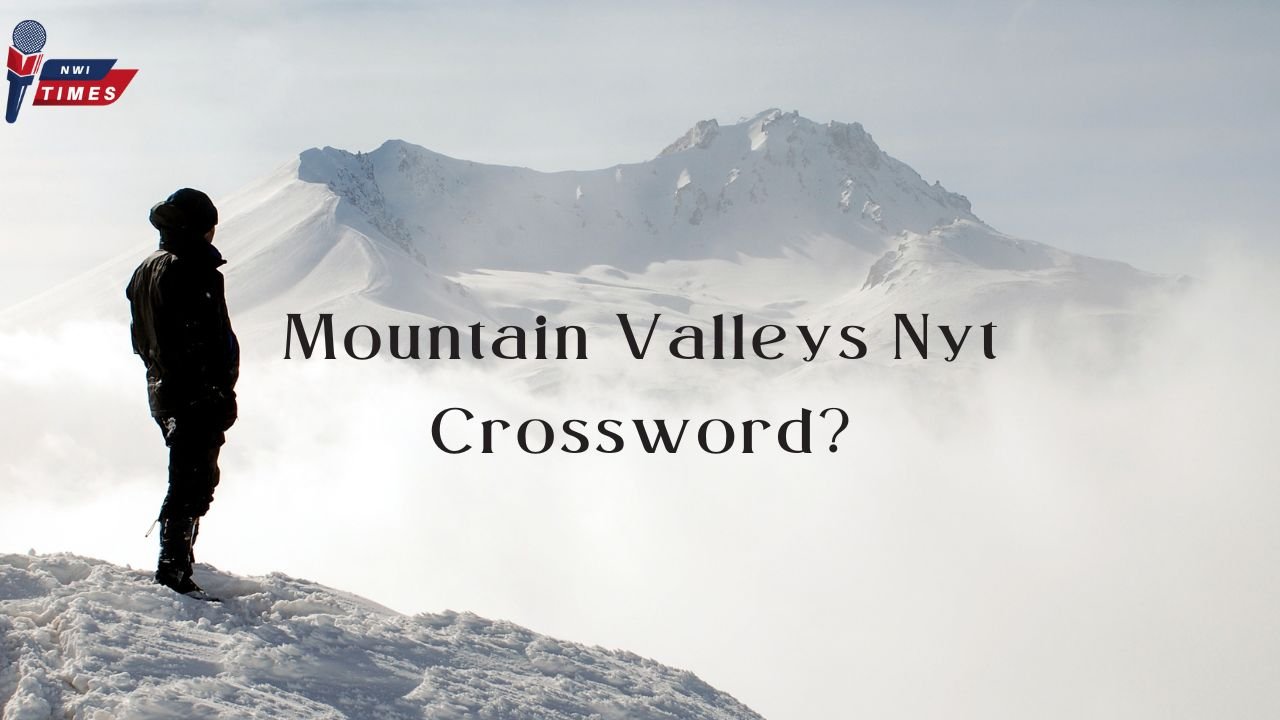 Mountain Valleys Nyt Crossword?