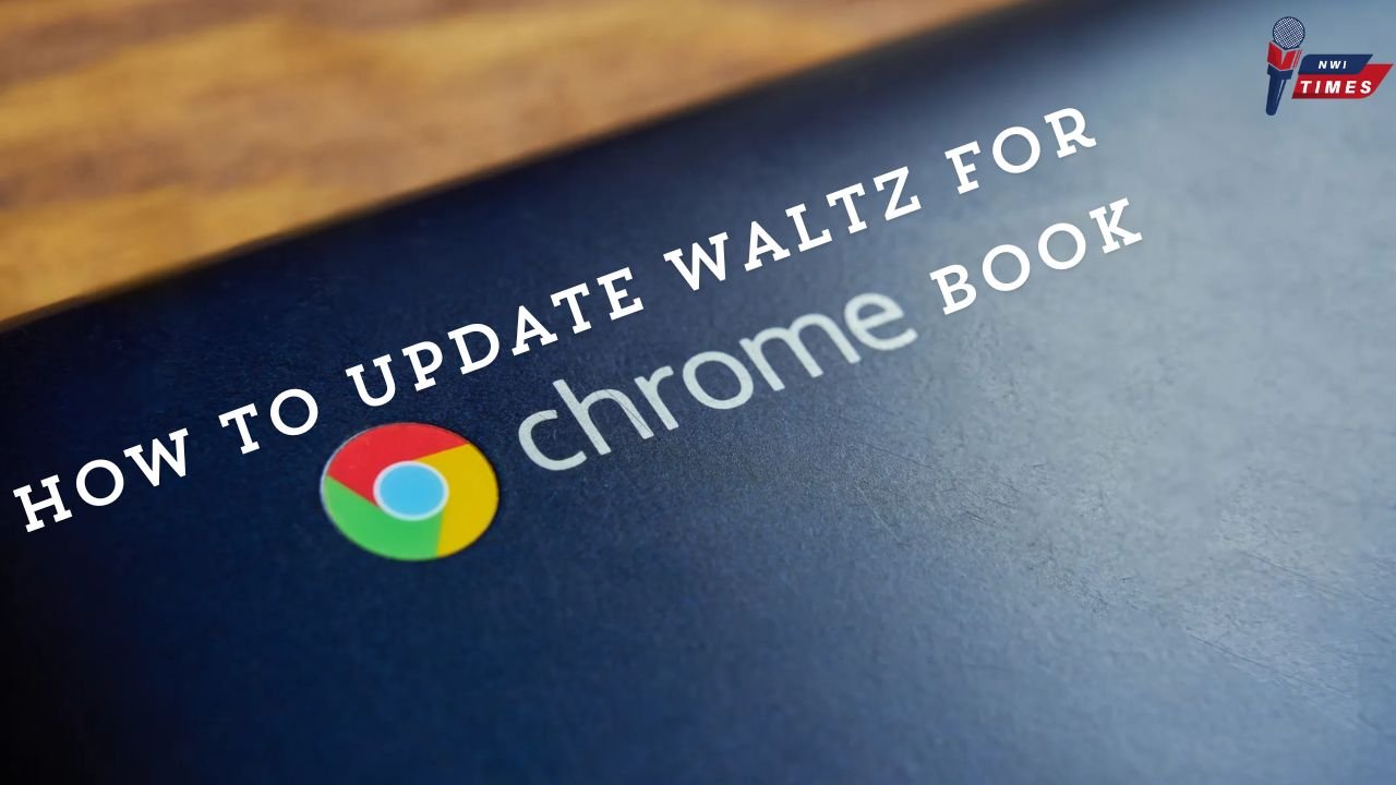 how to update waltz for chromebook 2020